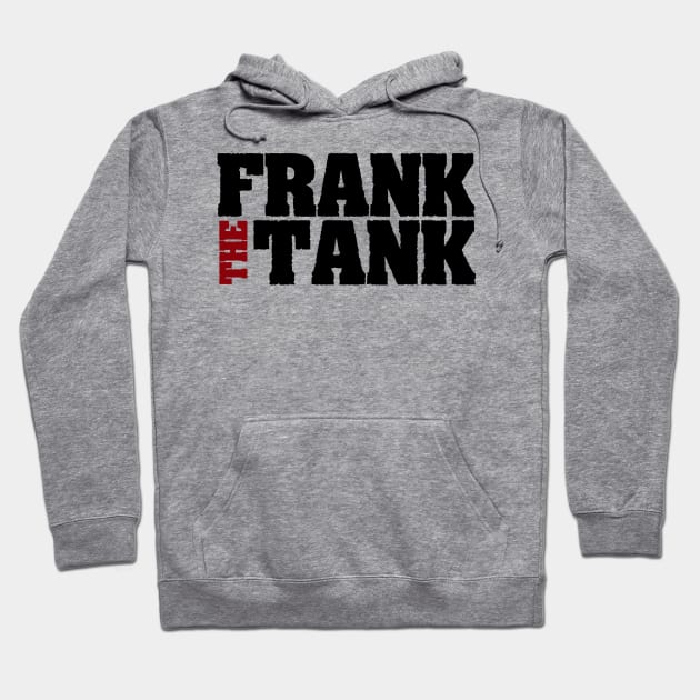 Frank the Tank Hoodie by schmomsen